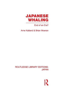 Title: Japanese Whaling?: End of an Era, Author: Arne Kalland