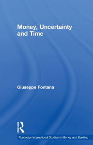 Title: Money, Uncertainty and Time, Author: Giuseppe Fontana