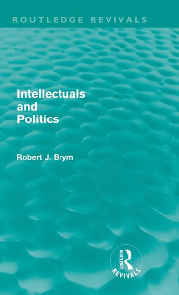 Intellectuals and Politics (Routledge Revivals) / Edition 1