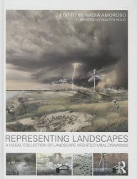 Title: Representing Landscapes: A Visual Collection of Landscape Architectural Drawings / Edition 1, Author: Nadia Amoroso