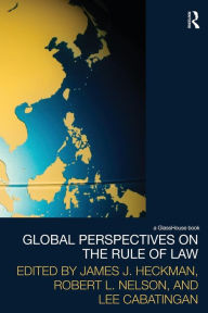 Title: Global Perspectives on the Rule of Law / Edition 1, Author: James J. Heckman