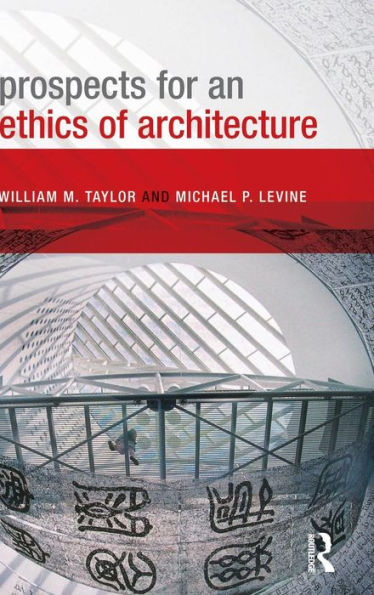 Prospects for an Ethics of Architecture / Edition 1