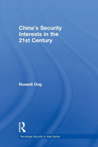 Title: China's Security Interests in the 21st Century / Edition 1, Author: Russell Ong