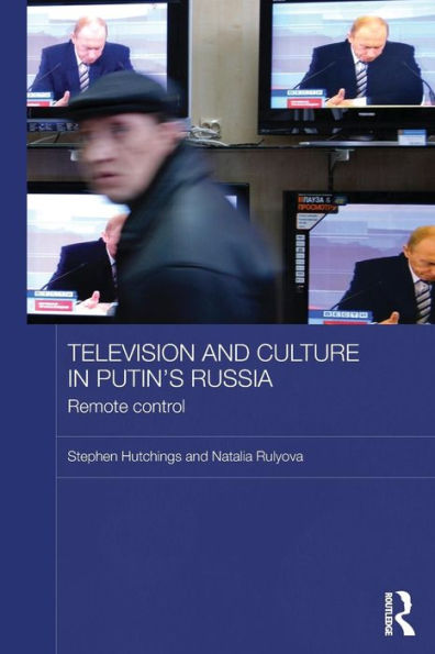 Television and Culture in Putin's Russia: Remote control / Edition 1