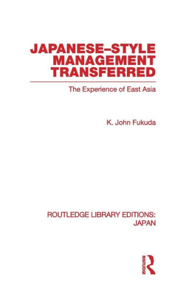 Japanese-Style Management Transferred: The Experience of East Asia / Edition 1