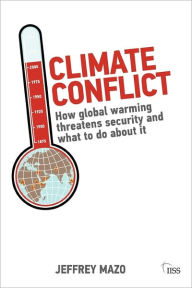 Title: Climate Conflict: How Global Warming Threatens Security and What to Do about It, Author: Jeffrey Mazo