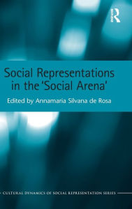 Title: Social Representations in the 'Social Arena', Author: Annamaria Silvana de Rosa