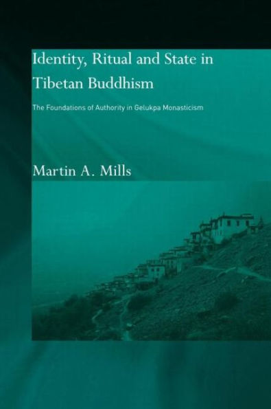 Identity, Ritual and State in Tibetan Buddhism: The Foundations of Authority in Gelukpa Monasticism / Edition 1