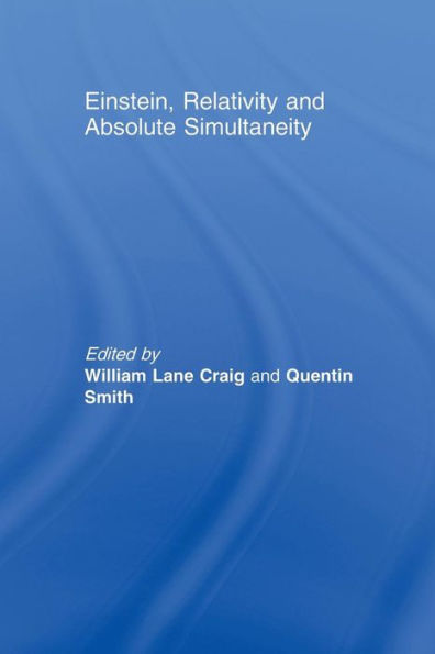 Einstein, Relativity and Absolute Simultaneity