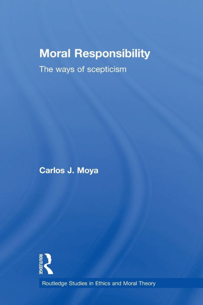 Moral Responsibility: The Ways of Scepticism