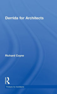 Title: Derrida for Architects / Edition 1, Author: Richard Coyne