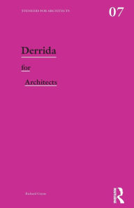 Title: Derrida for Architects / Edition 1, Author: Richard Coyne