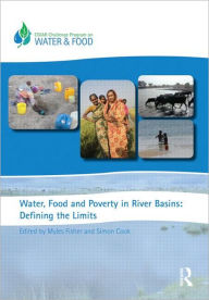 Title: Water, Food and Poverty in River Basins: Defining the Limits / Edition 1, Author: Myles Fisher