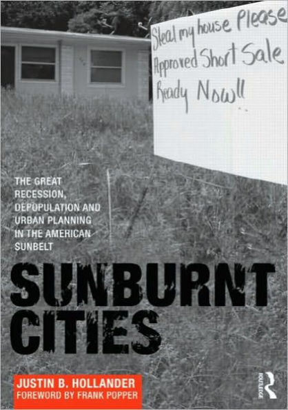 Sunburnt Cities: The Great Recession, Depopulation and Urban Planning in the American Sunbelt / Edition 1