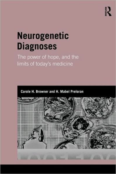 Neurogenetic Diagnoses: The Power of Hope and the Limits of Today's Medicine / Edition 1