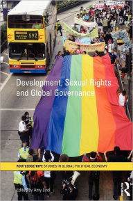 Title: Development, Sexual Rights and Global Governance / Edition 1, Author: Amy Lind