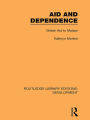 Aid and Dependence: British Aid to Malawi / Edition 1