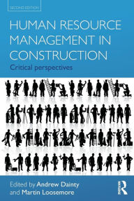 Title: Human Resource Management in Construction: Critical Perspectives, Author: Andrew Dainty