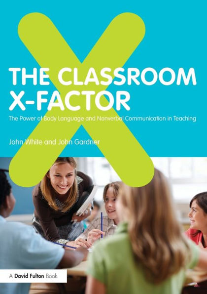 The Classroom X-Factor: Power of Body Language and Non-verbal Communication Teaching