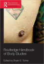 Routledge Handbook of Body Studies / Edition 1
