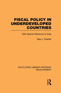 Fiscal Policy in Underdeveloped Countries: With Special Reference to India / Edition 1