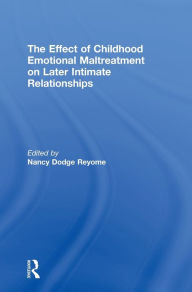 Title: The Effect of Childhood Emotional Maltreatment on Later Intimate Relationships, Author: Nancy Reyome