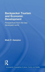 Title: Backpacker Tourism and Economic Development: Perspectives from the Less Developed World, Author: Mark P. Hampton