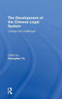 The Development of the Chinese Legal System: Change and Challenges