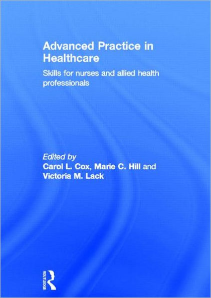 Advanced Practice in Healthcare: Skills for Nurses and Allied Health Professionals / Edition 1