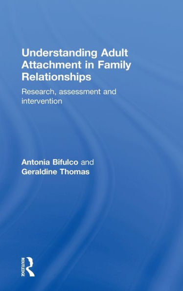 Understanding Adult Attachment Family Relationships: Research, Assessment and Intervention