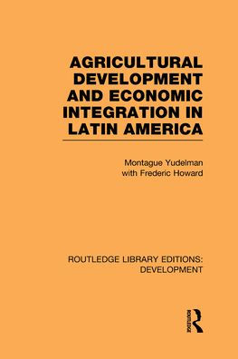 Agricultural Development and Economic Integration in Latin America / Edition 1