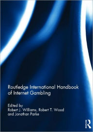 Title: Routledge International Handbook of Internet Gambling / Edition 1, Author: Robert Williams