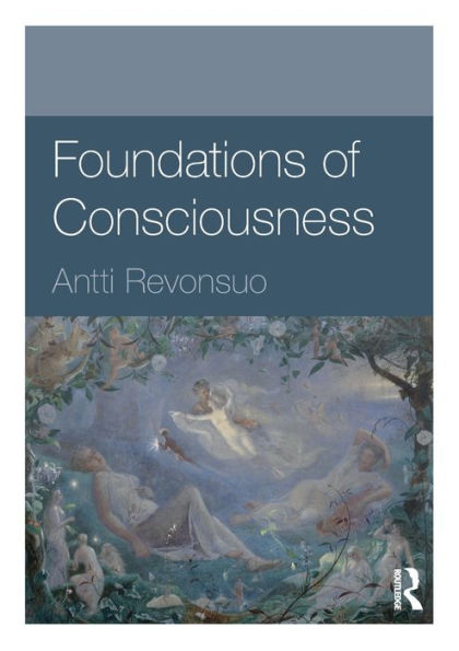 Foundations of Consciousness / Edition 1