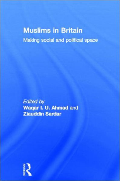 Muslims Britain: Making Social and Political Space