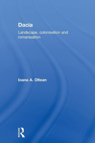 Dacia: Landscape, Colonization and Romanization