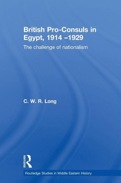 British Pro-Consuls in Egypt, 1914-1929: The Challenge of Nationalism