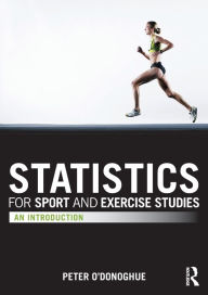 Title: Statistics for Sport and Exercise Studies: An Introduction / Edition 1, Author: Peter O'Donoghue