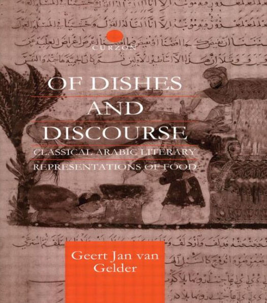 Of Dishes and Discourse: Classical Arabic Literary Representations of Food