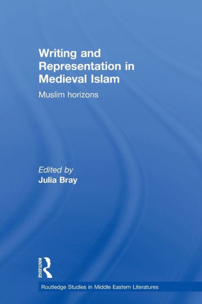 Writing and Representation in Medieval Islam: Muslim Horizons