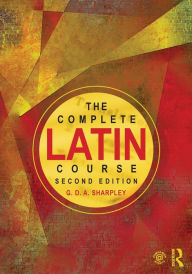 Title: The Complete Latin Course, Author: G D A Sharpley