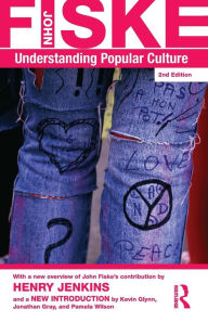Title: Understanding Popular Culture / Edition 2, Author: John Fiske