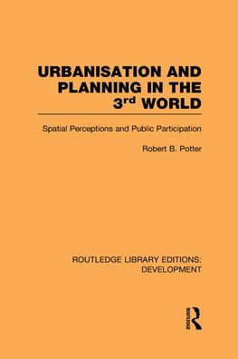 Urbanisation and Planning in the Third World: Spatial Perceptions and Public Participation / Edition 1