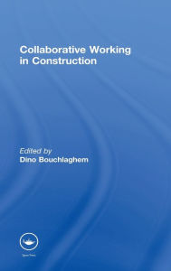 Title: Collaborative Working in Construction / Edition 1, Author: Dino Bouchlaghem