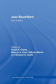 Title: Jean Baudrillard: Fatal Theories, Author: David B. Clarke
