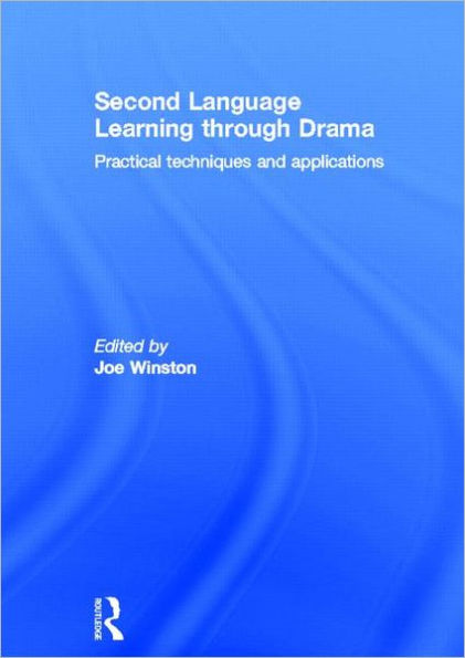 Second Language Learning through Drama: Practical Techniques and Applications