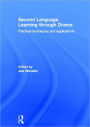 Second Language Learning through Drama: Practical Techniques and Applications