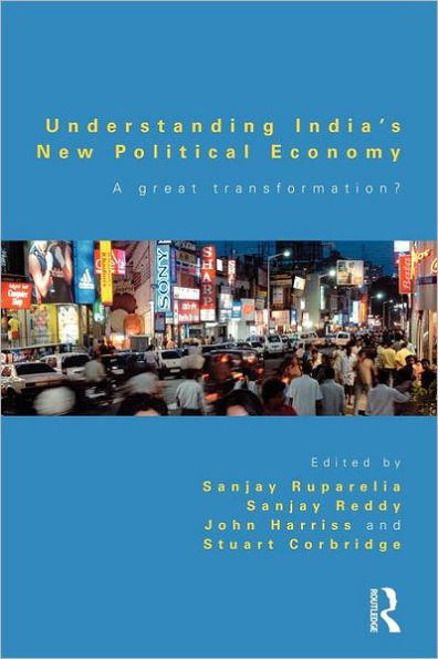 Understanding India's New Political Economy: A Great Transformation? / Edition 1