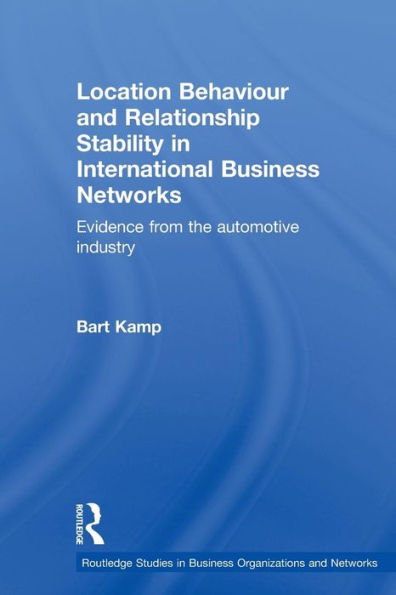 Location Behaviour and Relationship Stability in International Business Networks: Evidence from the Automotive Industry