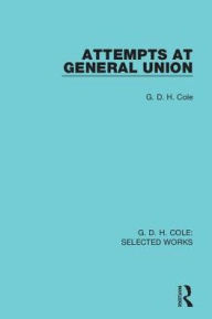 Title: Attempts at General Union, Author: G. Cole