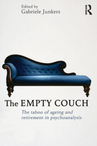 Title: The Empty Couch: The taboo of ageing and retirement in psychoanalysis, Author: Gabriele Junkers